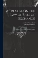 A Treatise On the Law of Bills of Exchange: Promissory Notes, Bank-Notes and Cheques di John Barnard Byles, Archie Kirkman Loyd edito da LEGARE STREET PR