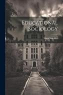 Educational Sociology di David Snedden edito da LEGARE STREET PR