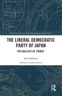 The Liberal Democratic Party Of Japan di Koji Nakakita edito da Taylor & Francis Ltd