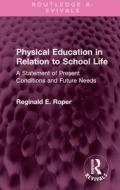 Physical Education In Relation To School Life di Reginald E. Roper edito da Taylor & Francis Ltd
