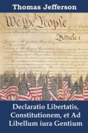Declaratio Libertatis, Constitutionem, et Ad Libellum iura Gentium di Thomas Jefferson edito da Sunflower Press