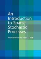 An Introduction to Sparse Stochastic Processes di Michael Unser edito da Cambridge University Press