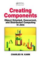 Creating Components di Charles W. Kann edito da Taylor & Francis Ltd