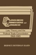 Consumers, Commissions, and Congress di Bernice Rothman Hasin edito da Taylor & Francis Ltd
