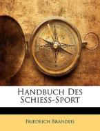 Handbuch Des Schiess-sport di Friedrich Brandeis edito da Nabu Press