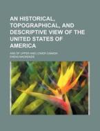 An Historical, Topographical, And Descriptive View Of The United States Of America; And Of Upper And Lower Canada di Eneas Mackenzie edito da General Books Llc