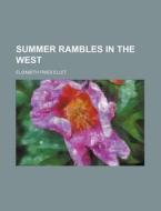 Summer Rambles in the West di Elizabeth Fries Ellet edito da Rarebooksclub.com