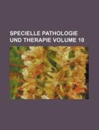 Specielle Pathologie Und Therapie Volume 10 di Books Group edito da Rarebooksclub.com