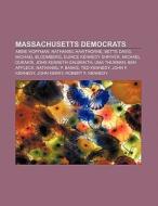 Massachusetts Democrats di Books Llc edito da Books LLC, Reference Series