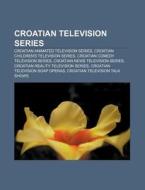 Croatian Television Series: Trenutak Ist di Books Llc edito da Books LLC, Wiki Series