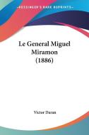 Le General Miguel Miramon (1886) di Victor Daran edito da Kessinger Publishing