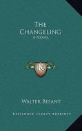 The Changeling di Walter Besant edito da Kessinger Publishing