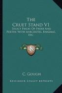 The Cruet Stand V1: Select Pieces of Prose and Poetry, with Anecdotes, Enigmas, Etc. di C. Gough edito da Kessinger Publishing