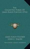 The Collected Poems of James Elroy Flecker (1916) di James Elroy Flecker edito da Kessinger Publishing