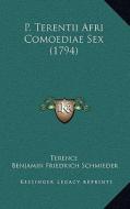 P. Terentii Afri Comoediae Sex (1794) di Terence edito da Kessinger Publishing
