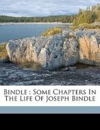 Bindle : Some Chapters In The Life Of Jo edito da Nabu Press