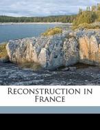 Reconstruction In France di William Macdonald edito da Nabu Press
