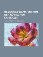 Ueber Das Beamtenthum Der Romischen Kaiserzeit di Gustav Ferdinand Kretschmar edito da Rarebooksclub.com