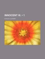 Innocent Iii. (1) di Achille Luchaire edito da General Books Llc