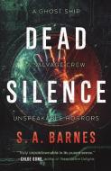 Dead Silence di S. A. Barnes edito da TOR BOOKS
