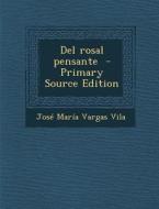 del Rosal Pensante di Jose Maria Vargas Vila edito da Nabu Press