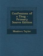 Confessions of a Thug di Meadows Taylor edito da Nabu Press