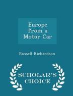 Europe From A Motor Car - Scholar's Choice Edition di Russell Richardson edito da Scholar's Choice