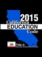 California Education Code 2015 Book 2 of 3 di John Snape edito da Lulu.com