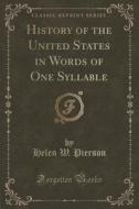 History Of The United States In Words Of One Syllable (classic Reprint) di Helen W Pierson edito da Forgotten Books
