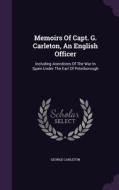 Memoirs Of Capt. G. Carleton, An English Officer di George Carleton edito da Palala Press