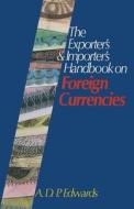 The Exporter's & Importer's Handbook on Foreign Currencies di Derrick Edwards edito da Palgrave Macmillan UK