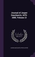 Journal Of Jasper Danckaerts, 1679-1680, Volume 13 di Jasper Danckaerts, Peter Sluyter edito da Palala Press