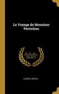 Le Voyage de Monsieur Perrichon di Eugéne Labiche edito da WENTWORTH PR