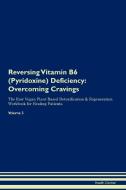 Reversing Vitamin B6 (Pyridoxine) Deficiency di Health Central edito da Raw Power