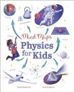 Mind Maps: Physics For Kids di Anna Claybourne edito da Arcturus Publishing Ltd