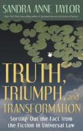 Truth, Triumph, and Transformation di Sandra Anne Taylor edito da Hay House UK