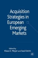 Acquisition Strategies in European Emerging Markets di K. Meyer edito da Palgrave Macmillan