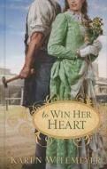 To Win Her Heart di Karen Witemeyer edito da Thorndike Press