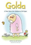 Golda: A True Story for Children of All Ages di Jeff Shelton edito da OUTSKIRTS PR