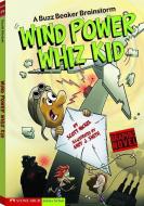 Wind Power Whiz Kid: A Buzz Beaker Brainstorm di Scott Nickel edito da STONE ARCH BOOKS