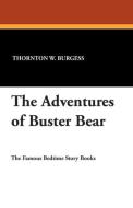 The Adventures of Buster Bear di Thornton W. Burgess edito da Wildside Press