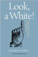 Look, A White! di George Yancy edito da Temple University Press