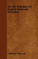 On The Principles Of English University Education di William Whewell edito da Buck Press