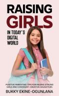 Raising Girls in Today's Digital World di Bukky Ekine-Ogunlana edito da Lulu.com