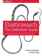 Elasticsearch: The Definitive Guide di Clinton Gormley, Zachary Tong edito da O'Reilly UK Ltd.