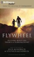 Flywheel: In Every Man's Life There's a Turning Point di Alex Kendrick, Stephen Kendrick edito da Brilliance Audio