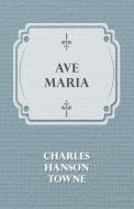 Ave Maria di Charles Hanson Towne edito da Adams Press
