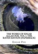 The Works of Edgar Allan Poe, Vol 1: The Raven Edition [Paperback] di Edgar Allan Poe edito da Createspace