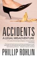 Accidents: A Legal Misadventure di Phillip Rohlin edito da OUTSKIRTS PR