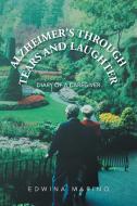 Alzheimer's Through Tears and Laughter di Edwina Marino edito da AuthorHouse